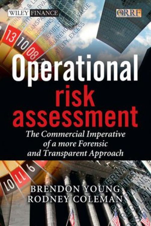 تصویر Operational Risk Assessment: The Commercial Imperative of a more Forensic and Transparent Approach 