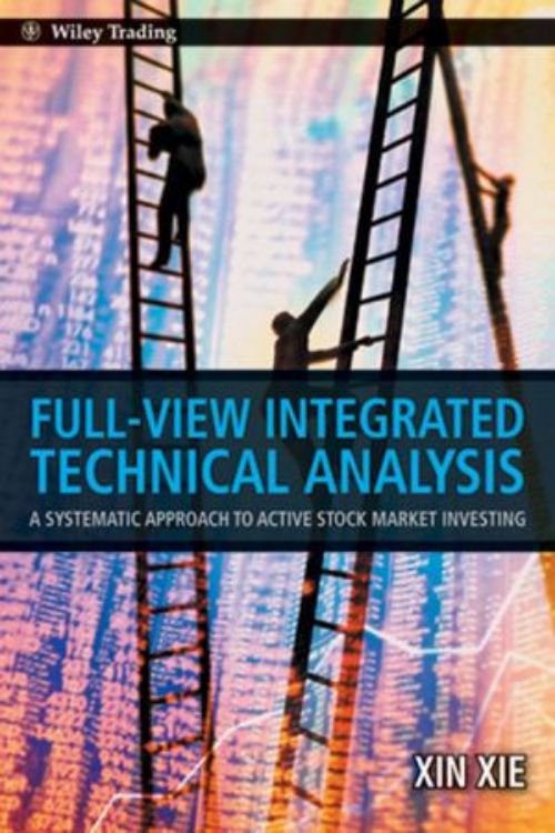 تصویر Full View Integrated Technical Analysis: A Systematic Approach to Active Stock Market Investing