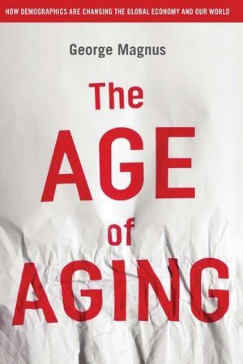 تصویر The Age of Aging: How Demographics are Changing the Global Economy and Our World