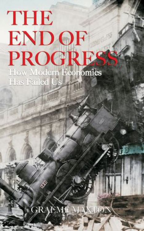 تصویر The End of Progress: How Modern Economics Has Failed Us