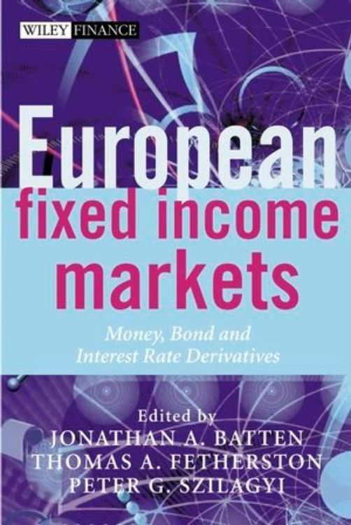تصویر European Fixed Income Markets: Money, Bond, and Interest Rate Derivatives