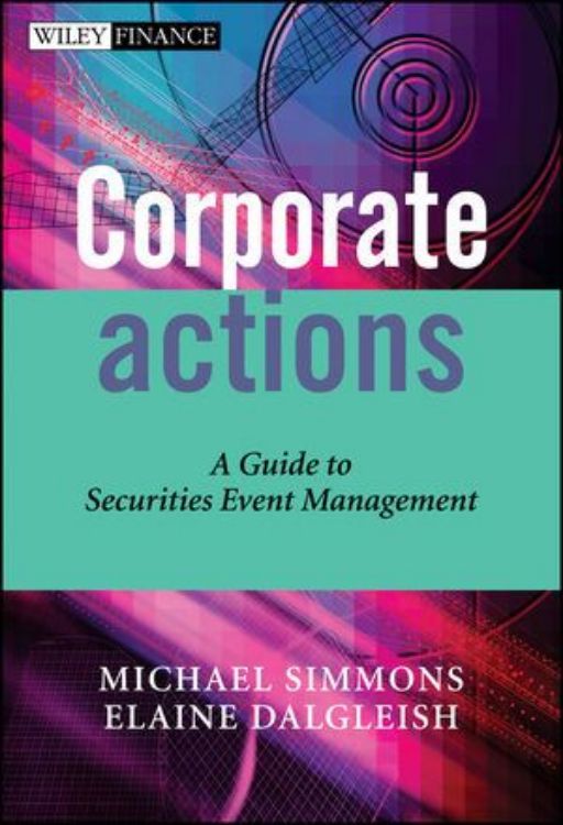 تصویر Corporate Actions: A Guide to Securities Event Management