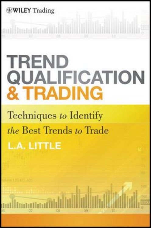 تصویر Trend Qualification and Trading: Techniques To Identify the Best Trends to Trade