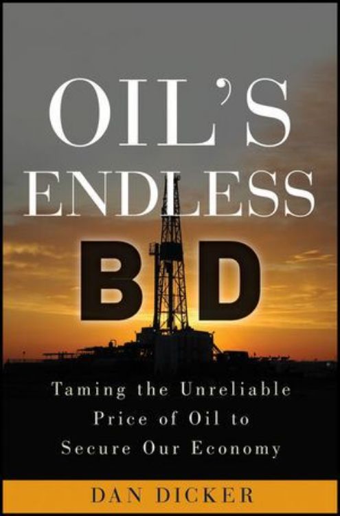 تصویر Oil's Endless Bid: Taming the Unreliable Price of Oil to Secure Our Economy