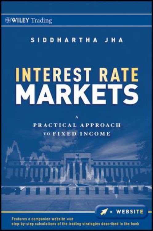 تصویر Interest Rate Markets: A Practical Approach to Fixed Income