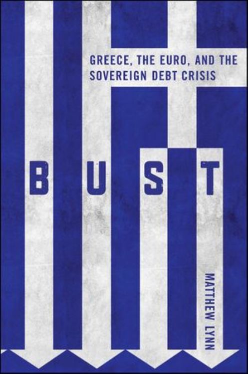 تصویر Bust: Greece, the Euro and the Sovereign Debt Crisis