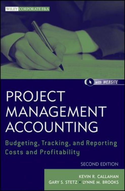 تصویر Project Management Accounting: Budgeting, Tracking, and Reporting Costs and Profitability, with Website, 2nd Edition