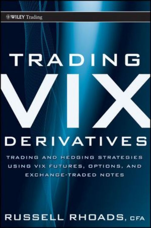 تصویر Trading VIX Derivatives: Trading and Hedging Strategies Using VIX Futures, Options, and Exchange Traded Notes
