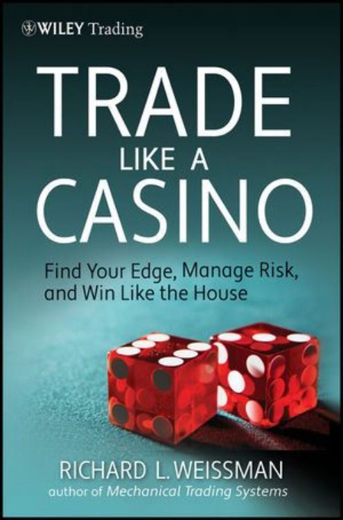 تصویر Trade Like a Casino: Find Your Edge, Manage Risk, and Win Like the House