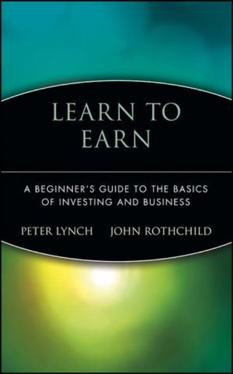 تصویر Learn to Earn: A Beginner's Guide to the Basics of Investing and Business
