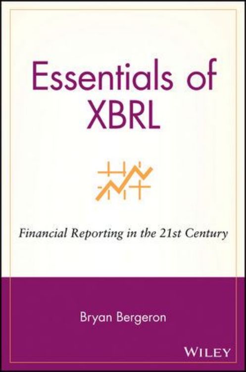 تصویر Essentials of XBRL: Financial Reporting in the 21st Century