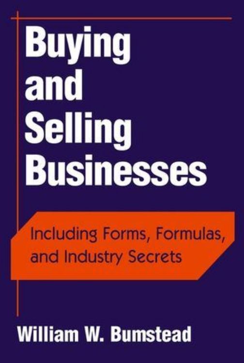 تصویر Buying and Selling Businesses: Including Forms, Formulas, and Industry Secrets