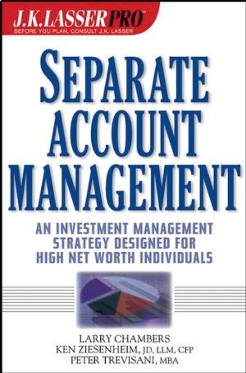 تصویر J.K. Lasser Pro Separate Account Management: An Investment Management Strategy Designed for High Net Worth Individuals