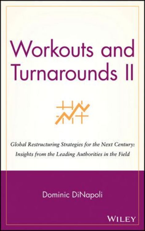 تصویر Workouts and Turnarounds II: Global Restructuring Strategies for the Next Century: Insights from the Leading Authorities in the Field 