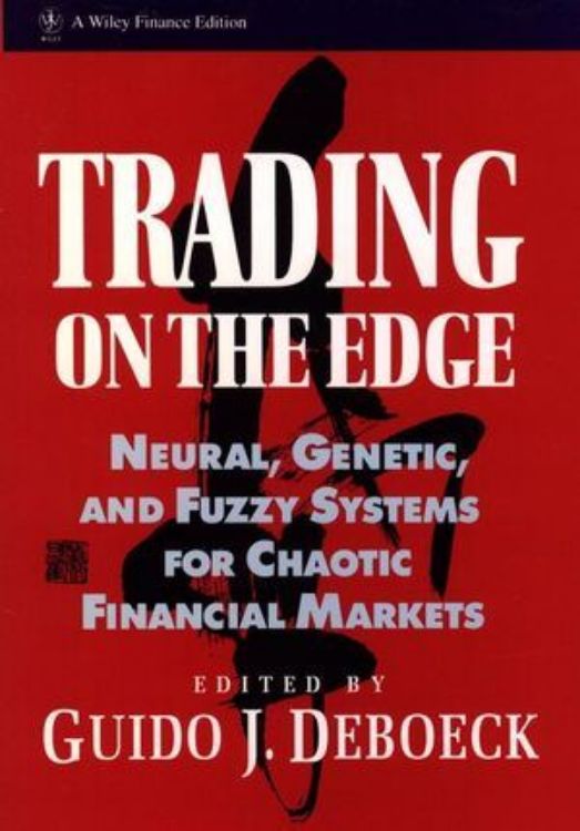 تصویر Trading on the Edge: Neural, Genetic, and Fuzzy Systems for Chaotic  Financial Markets