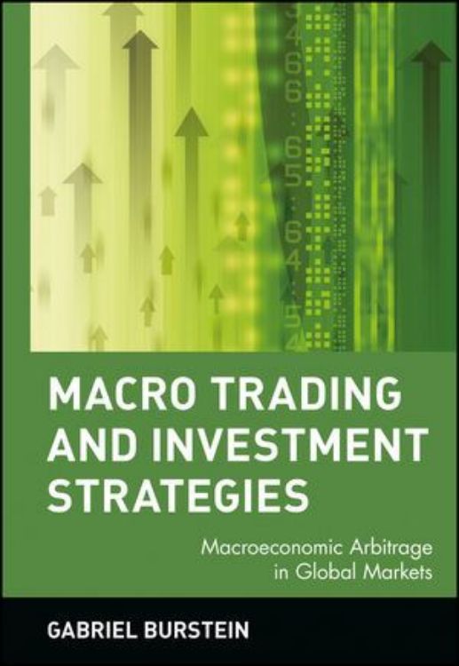 تصویر Macro Trading and Investment Strategies: Macroeconomic Arbitrage in Global Markets