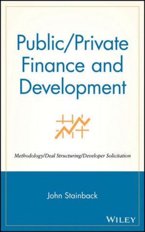 تصویر Public/Private Finance and Development: Methodology/Deal Structuring/Developer Solicitation