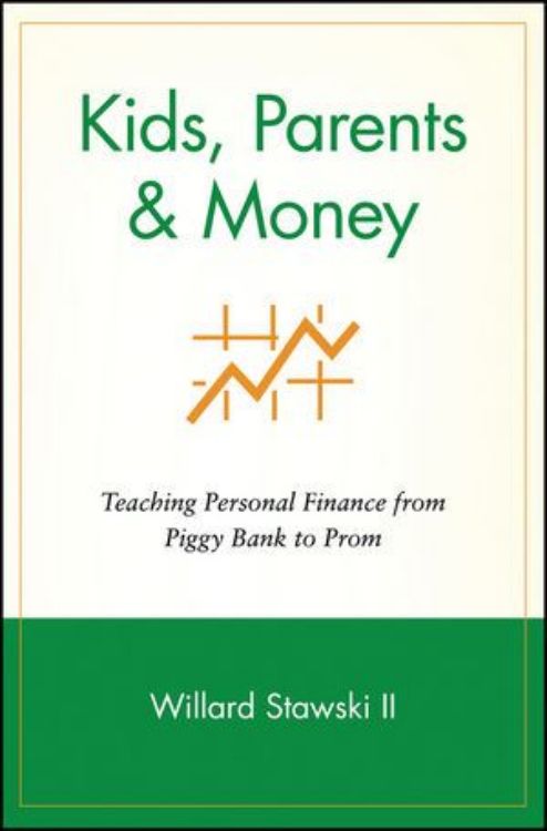 تصویر Kids, Parents & Money: Teaching Personal Finance from Piggy Bank to Prom