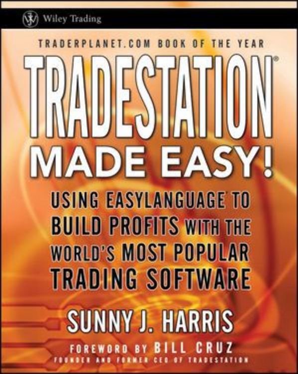 تصویر TradeStation Made Easy!: Using EasyLanguage to Build Profits with the World's Most Popular Trading Software