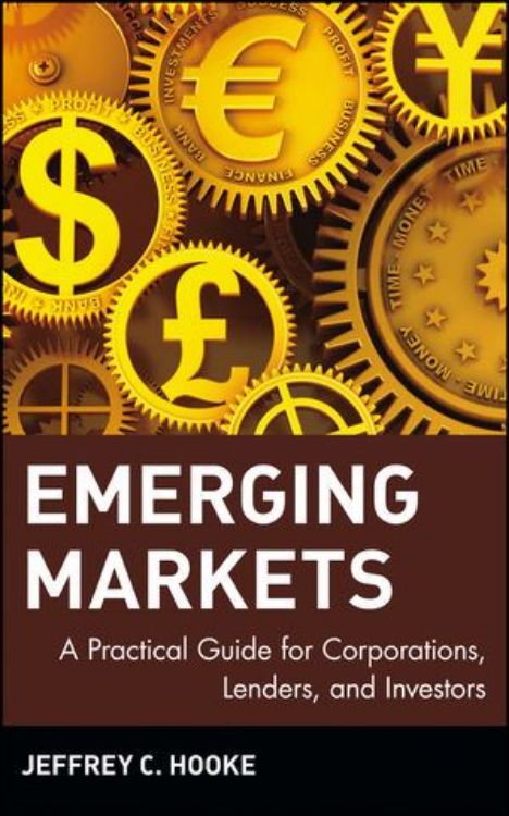 تصویر Emerging Markets: A Practical Guide for Corporations, Lenders, and Investors
