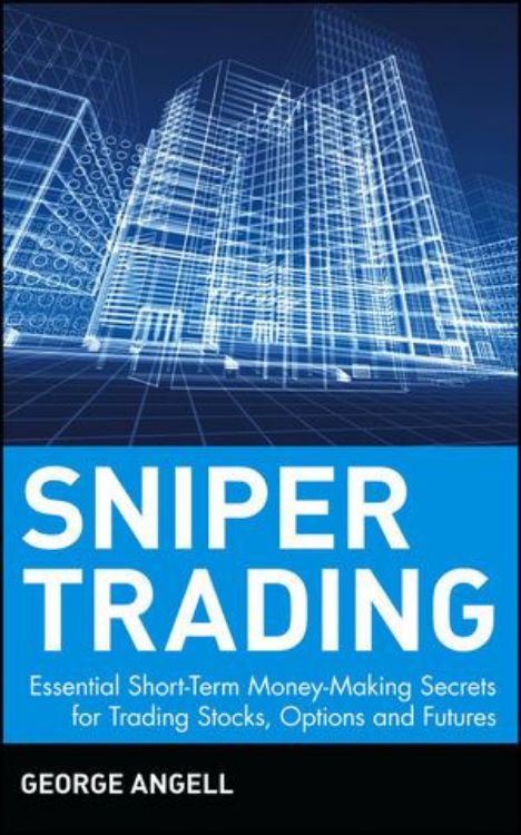 تصویر Sniper Trading: Essential Short-Term Money-Making Secrets for Trading Stocks, Options and Futures
