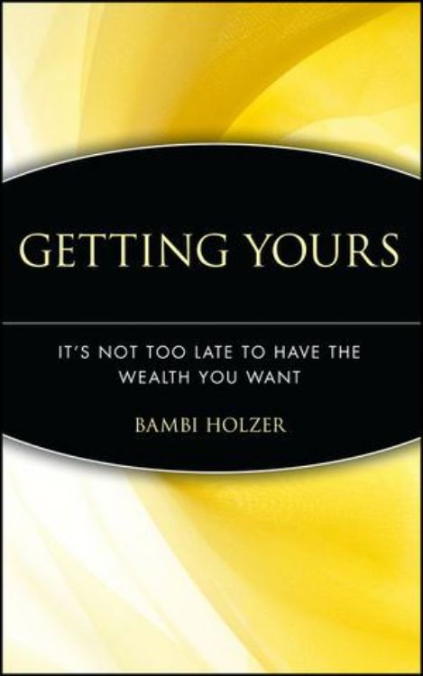 تصویر Getting Yours: It's Not Too Late to Have the Wealth You Want
