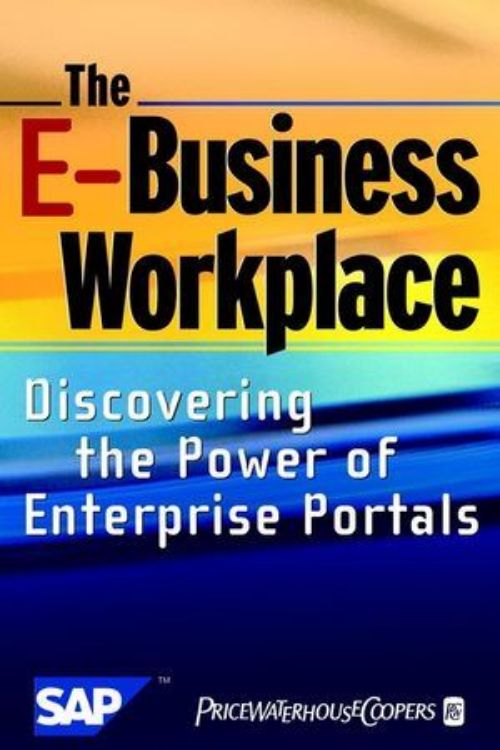 تصویر The E-Business Workplace: Discovering the Power of Enterprise Portals
