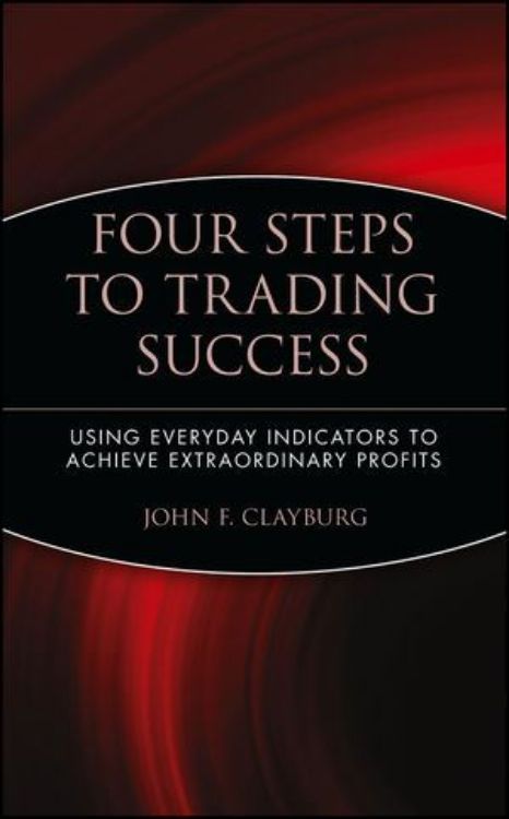 تصویر Four Steps to Trading Success: Using Everyday Indicators to Achieve Extraordinary Profits