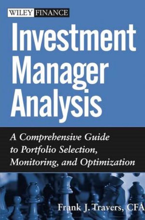 تصویر Investment Manager Analysis: A Comprehensive Guide to Portfolio Selection, Monitoring and Optimization