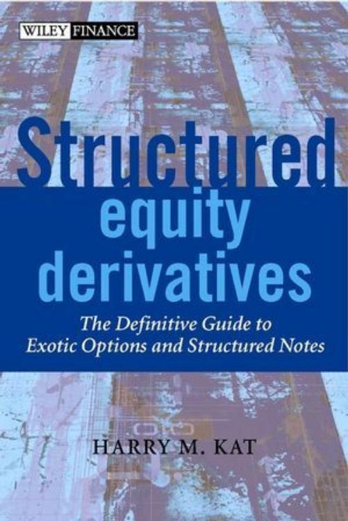 تصویر Structured Equity Derivatives: The Definitive Guide to Exotic Options and Structured Notes