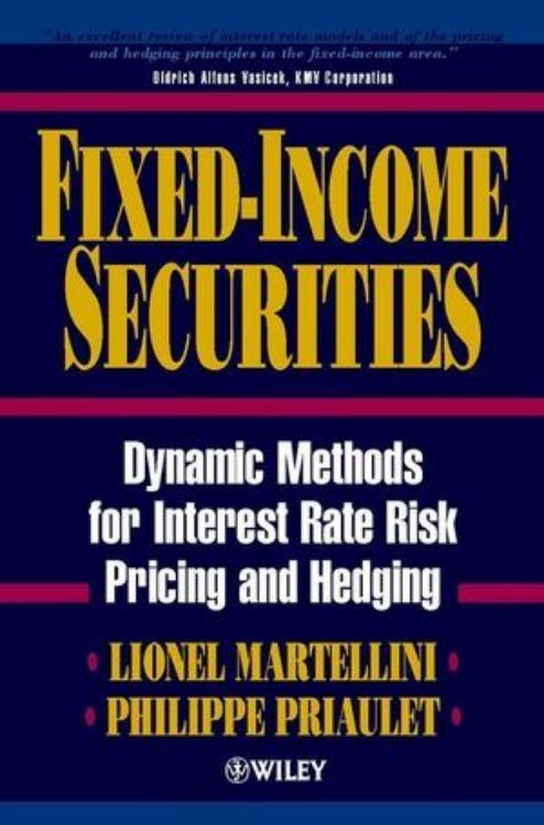 تصویر Fixed-Income Securities: Dynamic Methods for Interest Rate Risk Pricing and Hedging