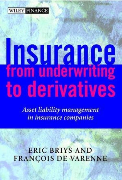 تصویر Insurance: From Underwriting to Derivatives: Asset Liability Management in Insurance Companies
