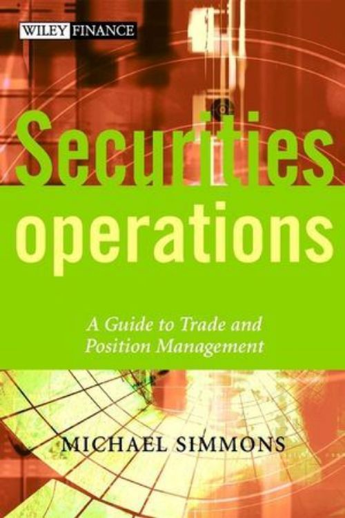 تصویر Securities Operations: A Guide to Trade and Position Management