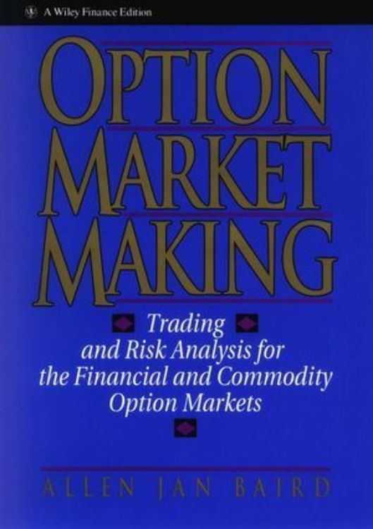 تصویر Option Market Making: Trading and Risk Analysis for the Financial and Commodity Option Markets
