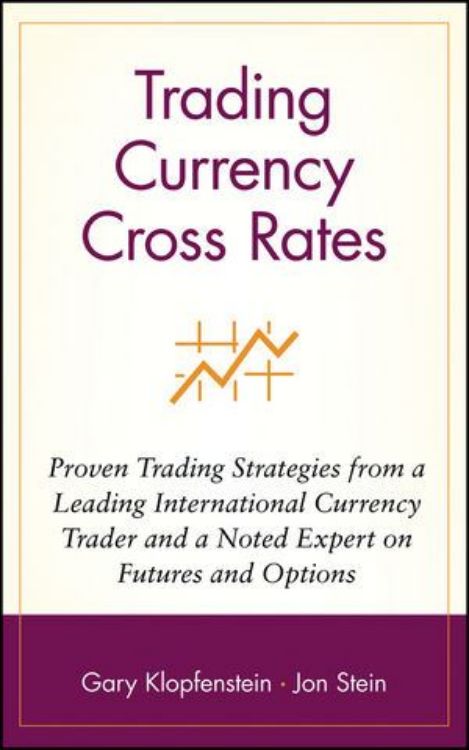 تصویر Trading Currency Cross Rates: Proven Trading Strategies from a Leading International Currency Trader and a Noted Expert on Futures and Options