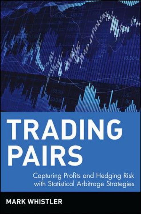 تصویر Trading Pairs: Capturing Profits and Hedging Risk with Statistical Arbitrage Strategies