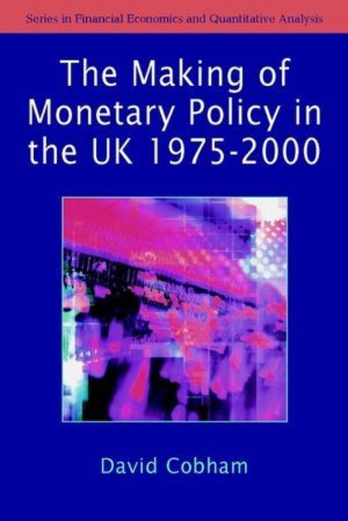 تصویر The Making of Monetary Policy in the UK, 1975-2000