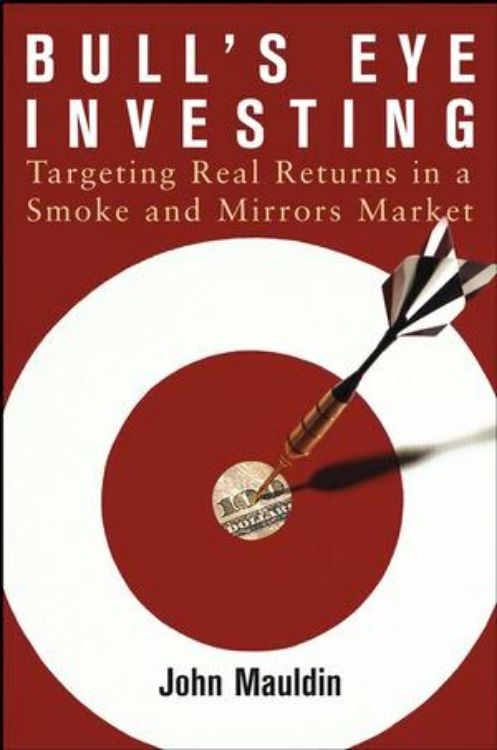 تصویر Bull's Eye Investing: Targeting Real Returns in a Smoke and Mirrors Market