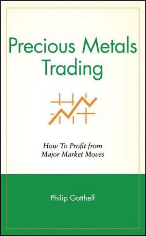 تصویر Precious Metals Trading: How To Profit from Major Market Moves 