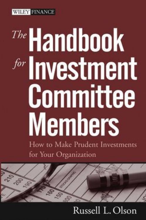 تصویر The Handbook for Investment Committee Members: How to Make Prudent Investments for Your Organization