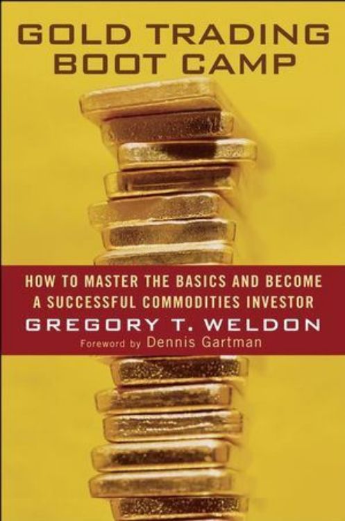 تصویر Gold Trading Boot Camp: How to Master the Basics and Become a Successful Commodities Investor