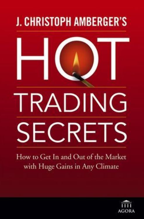 تصویر J. Christoph Amberger's Hot Trading Secrets: How to Get In and Out of the Market with Huge Gains in Any Climate