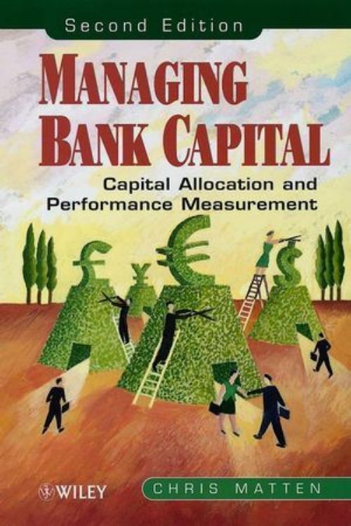 تصویر Managing Bank Capital: Capital Allocation and Performance Measurement, 2nd Edition
