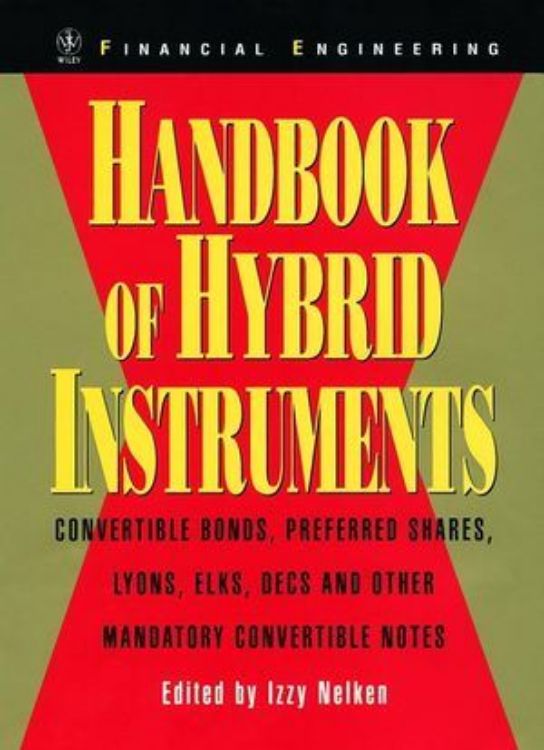 تصویر Handbook of Hybrid Instruments: Convertible Bonds, Preferred Shares, Lyons, ELKS, DECS and other Mandatory Convertible Notes