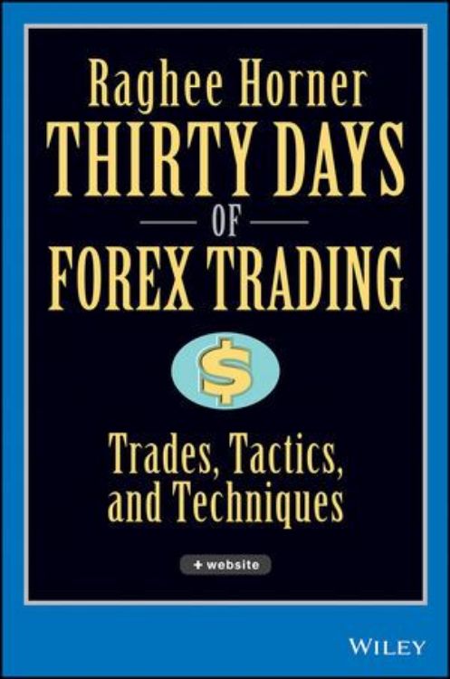 تصویر Thirty Days of FOREX Trading: Trades, Tactics, and Techniques 