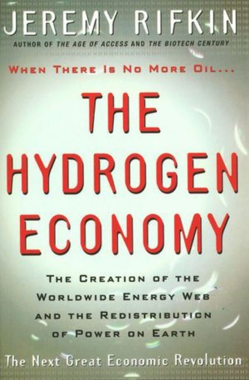 تصویر The Hydrogen Economy: The Creation of the Worldwide Energy Web and the Redistribution of Power on Earth