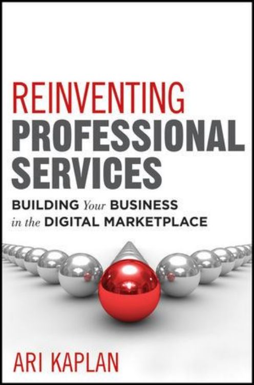 تصویر Reinventing Professional Services: Building Your Business in the Digital Marketplace