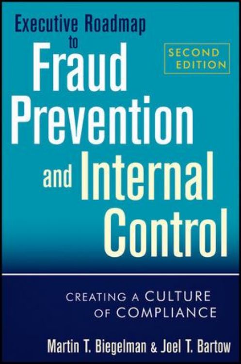 تصویر Executive Roadmap to Fraud Prevention and Internal Control: Creating a Culture of Compliance, 2nd Edition