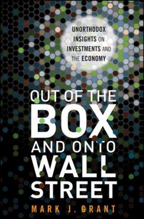 تصویر Out of the Box and onto Wall Street: Unorthodox Insights on Investments and the Economy
