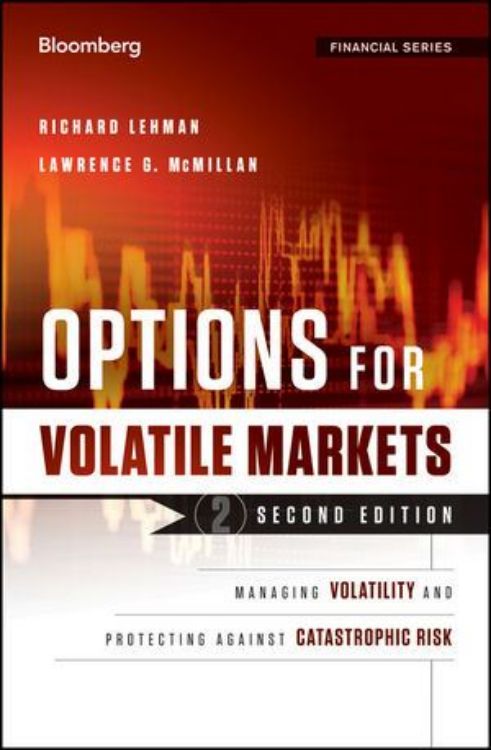 تصویر Options in Volatile Markets: Managing Volatility and Protecting Against Catastrophic Risk, 2nd Edition